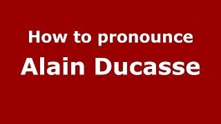 How to pronounce Alain Ducasse