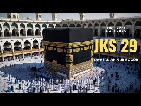 Haji 2025 | JKS 29 Yayasan An Nur Bogor
