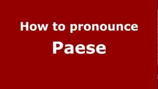 How to pronounce Paese