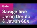Savage Love (Laxed – Siren Beat) - Jason Derulo & Jawsh 685 | Karaoke Version | KaraFun