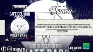 Melody vs. Phatt Bass 2016 vs. Café Del Mar vs. Stick Em (Demon Mashup) [400+ SUBSCRIBERS]