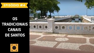 EP 4 | Santos 475 anos: os tradicionais canais de Santos