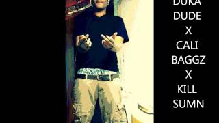 DUKA DUDE X KALI BAGGZ X KILL SUMN