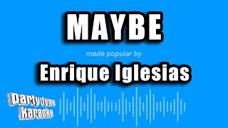 Enrique Iglesias - Maybe (Karaoke Version)