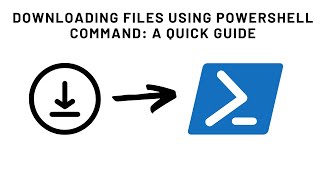 Downloading Files Using PowerShell Command