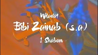 Bibi Zainab (sa)  Wiladat  1 Shaban  Manqabat Stat