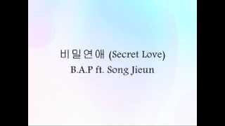 B.A.P ft. Song Jieun - 비밀연애 (Secret Love) [Han & Eng]