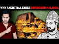 Why BAKHTIYAR KHILJI Destroyed India's NALANDA University?