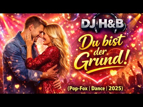 DJ H&B – Du bist der Grund! (Pop-Fox | Dance | 2025)