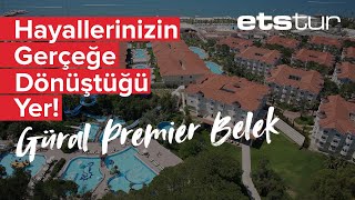 Hayallerinizi gerçeğe dönüştüren Güral Premier Belek’te, sizi muhteşem bir tatil