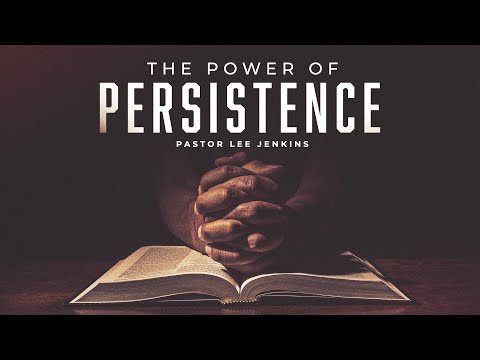 The Power Of Persistence | Eagles Nest Church | Pastor Lee Jenkins