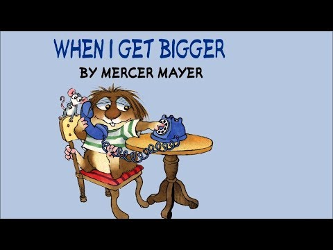 When I Get Bigger by Mercer Mayer - Little Critter - Read Aloud Books for Children - Storytime