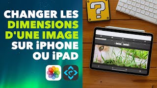 Changer les dimensions / la taille d&#39;une photo ou une image sur iPhone, iPad ou iPad Pro