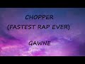 GAWNE CHOPPER FASTEST RAP EVER Lyrics