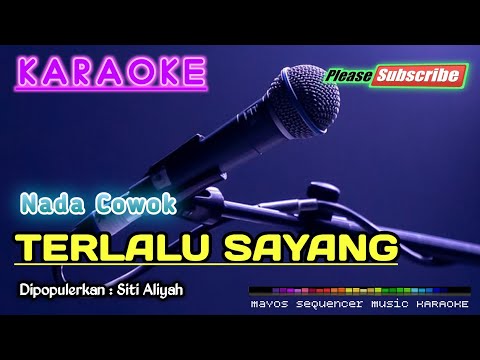 TERLALU SAYANG (Nada Cowok) -Siti Aliyah- KARAOKE