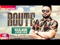 Route Full Video Kulbir Jhinjer Deep Jandu Sukh Sanghera Speed Records