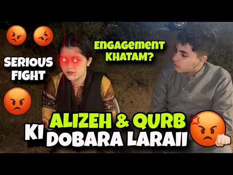 ALIZEH & QURB KI DOBARA LARAI HOGAI // MANGNI TORNE KI BAAT KRDI