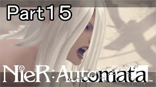 【実況】NieR：Automata を最初から。 Part15【女性実況】