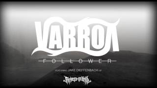 VARROA - Follower (Ft. Jake Dieffenbach of Rivers of Nihil)