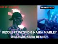 Rexxie Ft Wizkid Naira Marley Skiibii Abracadabra Remix Official Video Audio