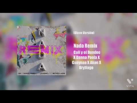 Cali y el Dandee X Danna Paola X Guaynaa X Akon X Brytiago-Nada Remix (Clean Versión)