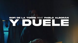 Sofi de la Torre - Y duele (ft. Pablo Alborán)