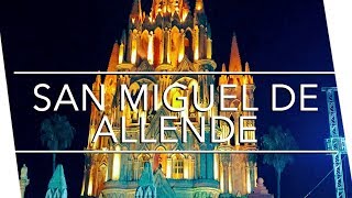 5 Cosas que tienes que hacer y comer en San Miguel de Allende | travel
