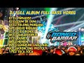 DJ FULL ALBUM FULL BASS HOREG SPESIAL BONGO BAR BAR