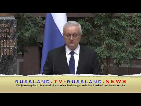100. Jahrestag der Aufnahme diplomatischer Beziehungen zwischen Russland und Saudi Arabien