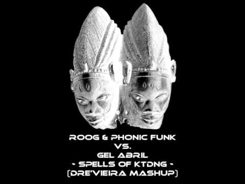 Roog & Phonic Funk VS. Gel Abril - Spells of KTDNG (DréVieira Mashup)