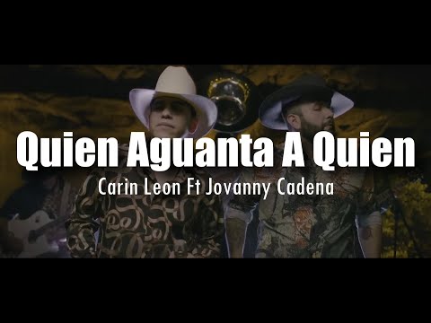 [LETRA] Carin Leon ft Jovanny Cadena - Quien Aguanta A Quien