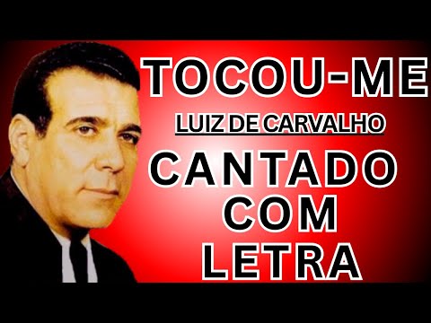 Tocou - me - Luiz de Carvalho