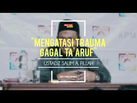 "Overcoming the Trauma of Failed Ta'aruf" | Ustadz Salim A. Fillah | Q&A GENERAL STUDY