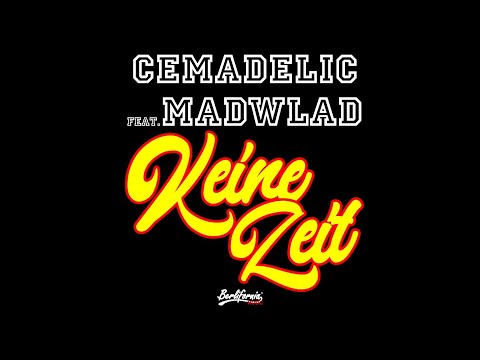 Cemadelic feat. Mad Wlad - Keine Zeit