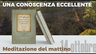 UNA CONOSCENZA ECCELLENTE - 14 Ottobre - Meditazione del mattino