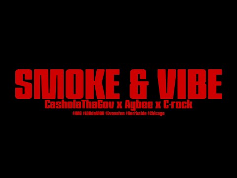 Smoke & Vibe - CasholaThaGov x Aybee x C-rock