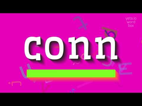 CONN - HOW TO PRONOUNCE IT?
