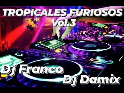 Tropicales Furiosos Vol.3 - ( Dj Franco Ft Dj Damix )