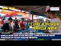 Harga Ikan dan Ayam Melejit, Cuaca Buruk Bikin Pasokan di Pasar Medan Menipis