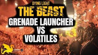 How many 40mm grenades does it take to kill Volatiles on Brutal difficulty - DYING LIGHT THE BEAST