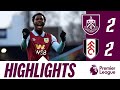 Fofana Comeback Double Sees The Points Shared | HIGHLIGHTS | Burnley 2-2 Fulham