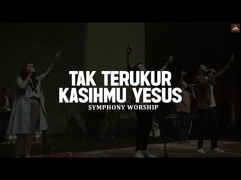 Tak Terukur KasihMu Yesus - Symphony Worship (Lirik) || Lagu Rohani Kristen Pilihan Terbaik 2025