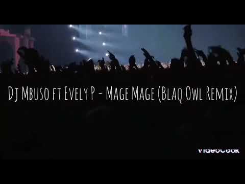 Dj Mbuso Ft  Evely  P  -  Mage  Mage(Black Owl Rmx)