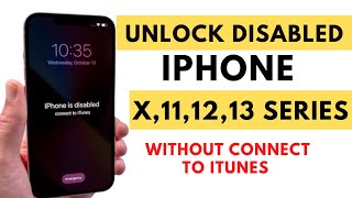Unlock disabled iPhone X,11,12,13 Series Without Connect To iTunes