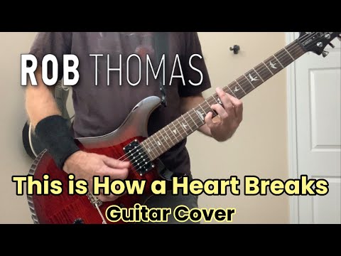 This Is How A Heart Breaks - Rob Thomas