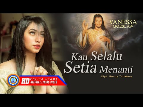 Vanessa Goeslaw - KAU SELALU SETIA MENANTI || Lagu Rohani Terbaru 2021 (Official Lyric Video)