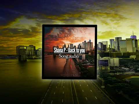 Shana P - (Back to you)   song audio                                          53k..