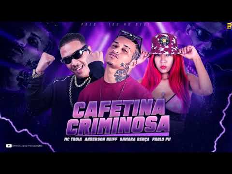 CAFETINA CRIMINOSA - ANDERSON NEIFF, MC TROIA, SAMARA BENÇA, PABLO PH - BREGA FUNK''