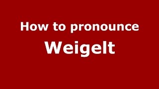 How to pronounce Weigelt