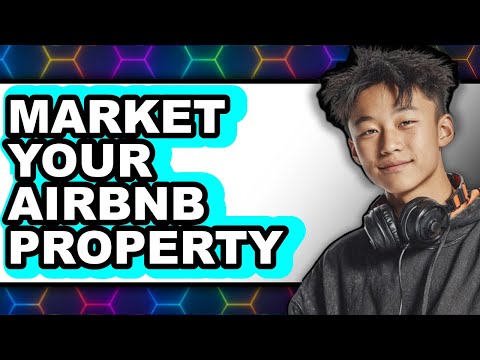 How to Market Your Airbnb Property in 2025 - Full Guide